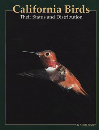 Kniha California Birds: Their Status and Distribution Arnold Small