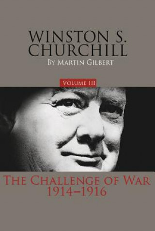Carte Winston S. Churchill, Volume 3: The Challenge of War, 1914-1916 Martin Gilbert