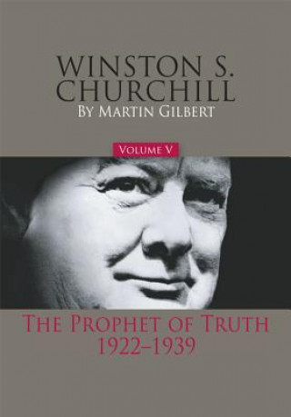 Carte Winston S. Churchill, Volume 5: The Prophet of Truth, 1922-1939 Martin Gilbert