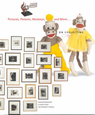 Könyv Pictures, Patents, Monkeys, and More...on Collecting Ingrid Schaffner