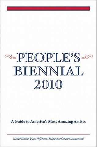 Book People's Biennial: A Guide to America's Most Amazing Artists Harrell Fletcher
