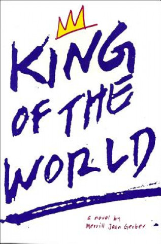 Kniha King of the World: A Novel a Novel Merrill Joan Gerber