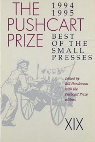 Carte Pushcart Prize XIX: Best of the Small Presses, 1994-95 Ed. Bill Henderson