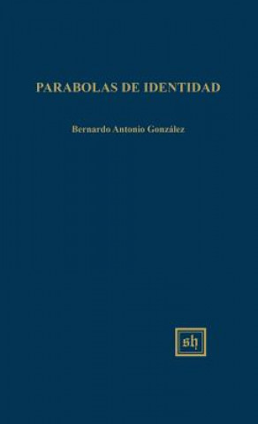 Kniha Parabolas de Identidad Bernardo Antonio Gonzalez