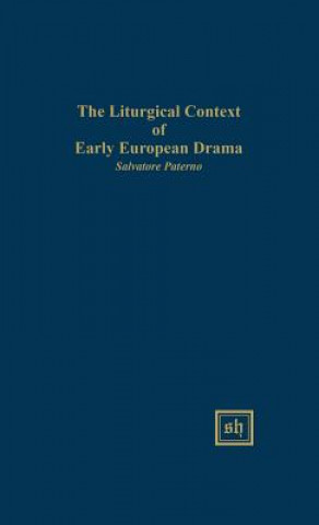 Kniha The Liturgical Context of Early European Drama Salvatore Paterno