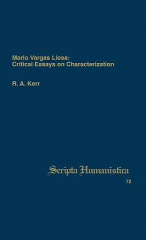 Kniha Mario Vargas Llosa: Critical Essays on Characterization R. A. Kerr