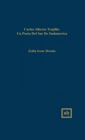 Knjiga Carlos Alberto Trujillo: Una Voz Poetica de America del Sur Zelda Irene Brooks