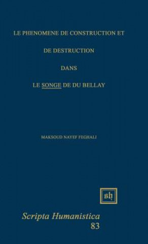 Książka Le Phenomene de Construction Et de Destruction Dans "Le Songe" de Du Bellay Maksoud Nayef Feghali