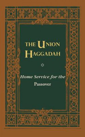 Carte The Union Haggadah: Home Service for Passover Central Conference of American Rabbis