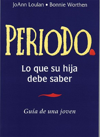 Kniha Periodo. Guia de Una Joven: Period. a Girl's Guide, Spanish-Language Edition Joann Loulan