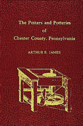 Книга Potters and Potteries of Chester County Pennsylvania Arthur E. James