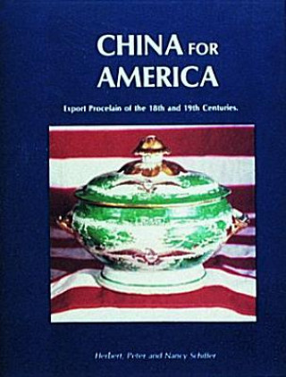 Libro China for America, Export Porcelain of the 18th and 19th Centuries Herbert Peter