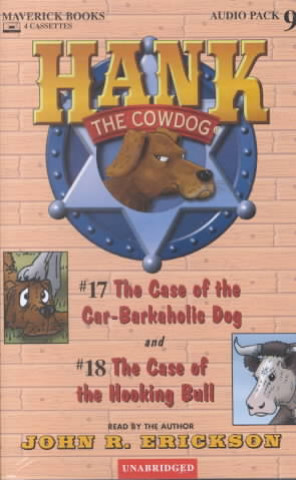 Audio Hank the Cowdog: The Case of the Car-Barkaholic Dog/The Case of the Hooking Bull John R. Erickson