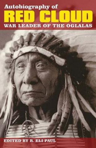 Kniha Autobiography of Red Cloud: War Leader of the Oglalas R. Eli Paul