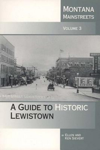 Книга Montana Mainstreets: A Guide to Historic Lewistown Ellen Sievert