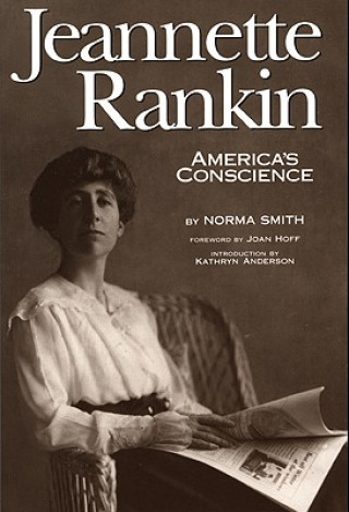 Książka Jeannette Rankin, America's Conscience Norma Smith