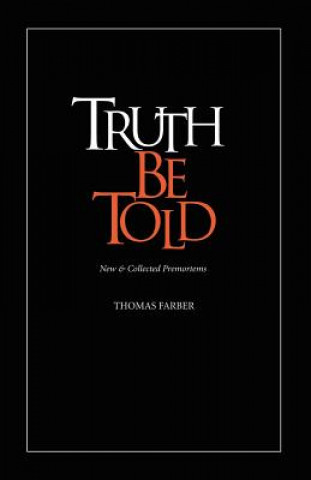 Książka Truth Be Told: New & Collected Premortems Thomas Farber