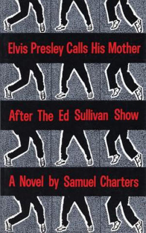 Książka Elvis Presley Calls His Mother After The Ed Sullivan Show Samuel Barclay Charters