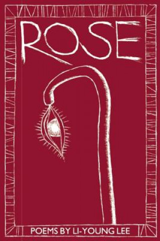 Kniha Rose Li-Young Lee