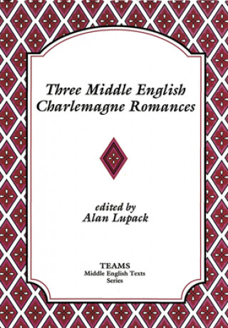 Kniha Three Middle English Charlemagne Romances Alan Lupack