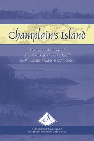 Libro Champlain's Island: An Expanded Edition of Ste. Croix (Dochet) Island William Francis Ganong