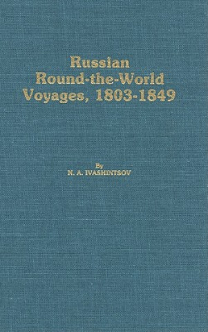 Carte Russian Round-The-World Voyages, 1803-1849 - With a Summary of Later Voyages to 1867 N. A. Ivashintsov