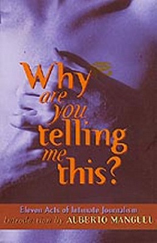 Książka Why Are You Telling Me This?: Eleven Acts of Intimate Journalism Heather Elton
