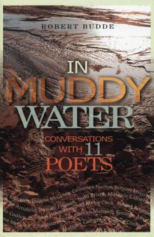 Книга In Muddy Water: Conversations with 11 Poets Robert Budde