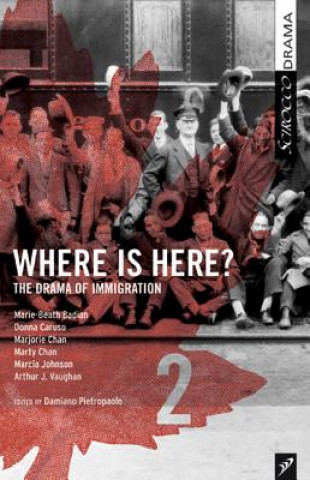 Kniha Where Is Here?: A CBC Radio Drama Anthology (Vol. 2) Damiano Pietropaolo