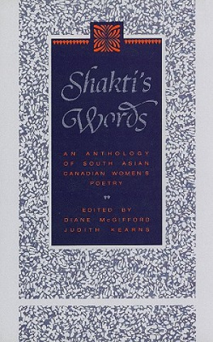 Carte Shakti's Words: An Anthology of South Asian Canadian Women's Poetry Diane McGifford