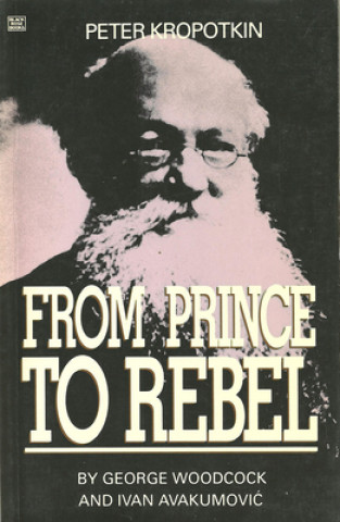 Könyv Peter Kropotkin - From Prince to Rebel Woodcock