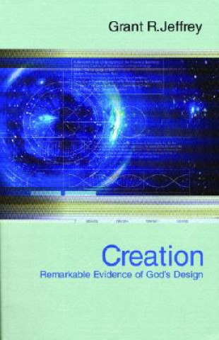 Carte Creation: Remarkable Evidence of God's Design Grant R. Jeffrey