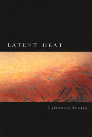 Carte Latent Heat Catherine Hunter