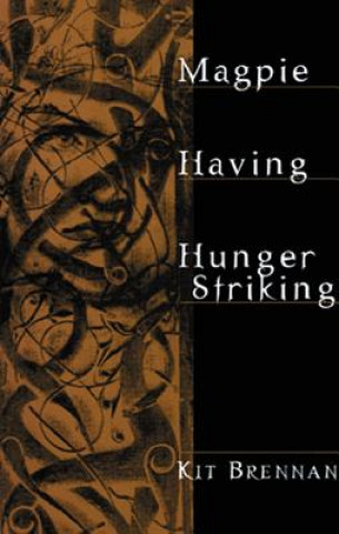 Carte Magpie: Having; Hunger Striking Kit Brennan