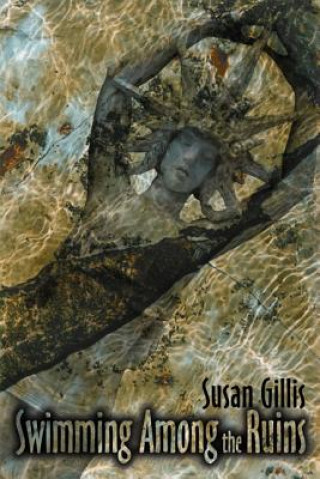 Livre Swimming Among the Ruins Susan Gillis