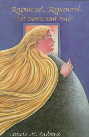 Kniha Rapunzel, Rapunzel, Let Down Your Hair Jancis Andrews