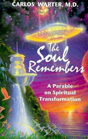 Könyv The Soul Remembers: A Parable on Spiritual Transformation Carlos Warter