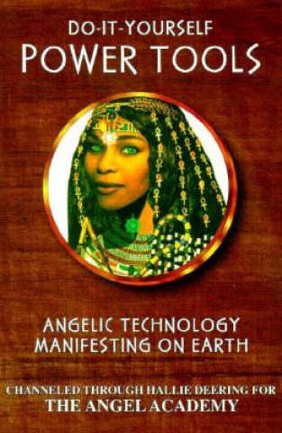 Kniha Do-It-Yourself Power Tools: Angelic Technology Manifesting on Earth Hallie Deering