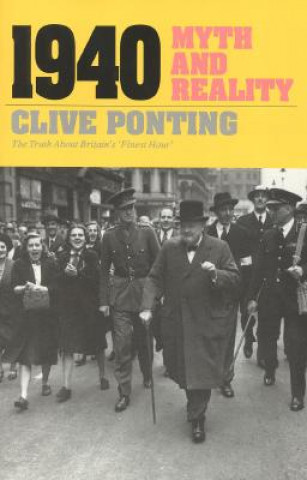Kniha 1940: Myth and Reality Clive Ponting