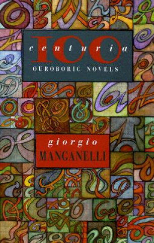 Книга Centuria: One Hundred Outoboric Novels Giorgio Manganelli