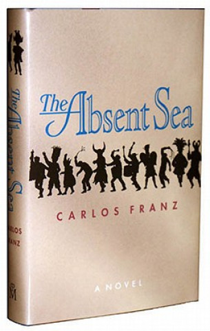 Livre The Absent Sea Carlos Franz