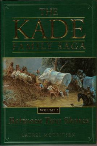 Kniha Kade Family Saga Vol 3: Between Two Shores Laurel Mouritsen