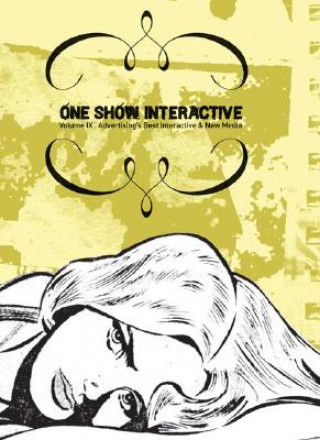 Kniha One Show Interactive, Volume IX: Advertising's Best Interactive & New Media One Club