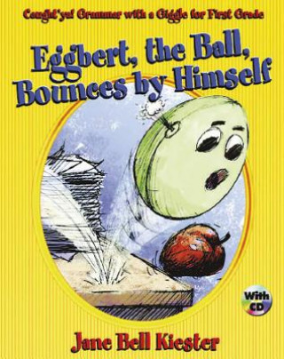 Libro Caught'ya! Grammar with a Giggle for First Grade: Eggbert, the Ball, Bounces by Himself Jane Bell Kiester