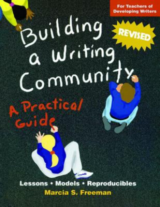 Carte Building a Writing Community: A Practical Guide Marcia S. Freeman