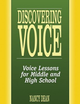 Carte Discovering Voice: Voice Lessons for Middle and High School Nancy Dean