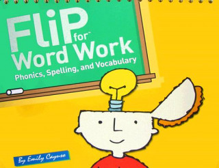 Kniha Flip for Word Work: Phonics, Spelling, and Vocabulary Emily Cayuso