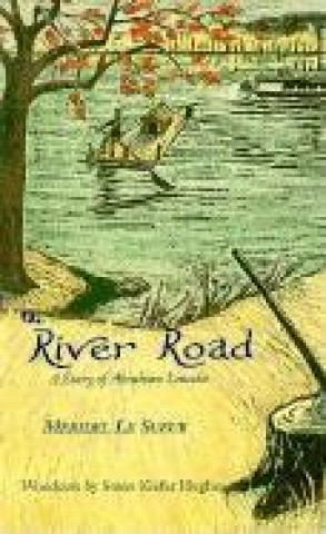 Kniha The River Road: A Story of Abraham Lincoln Meridel Le Sueur