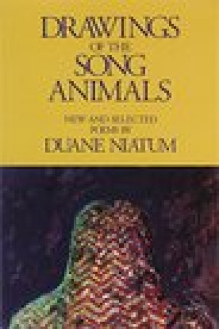 Książka Drawings of the Song Animals: New & Selected Poems Duane Niatum