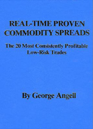 Książka Real Time Proven Commodity Spreads: The 20 Most Consistently Profitable Low-Risk Trades George Angell